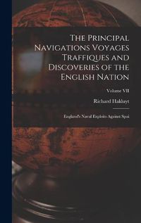 Cover image for The Principal Navigations Voyages Traffiques and Discoveries of the English Nation