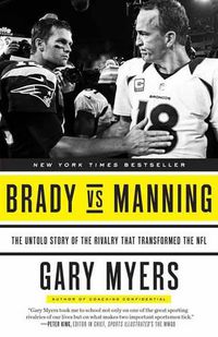 Cover image for Brady vs Manning: The Untold Story of the Rivalry That Transformed the NFL