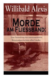 Cover image for Morde Am Flie band: Eine Sammlung Der Interessantesten Kriminalgeschichten Aller L nder (Vollst ndige Ausgabe)