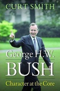 Cover image for George H. W. Bush: Character at the Core