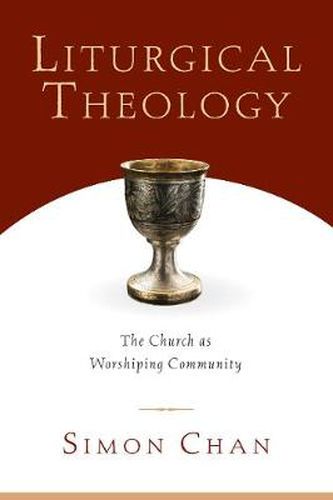 Cover image for Liturgical Theology - The Church as Worshiping Community