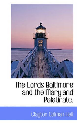 Cover image for The Lords Baltimore and the Maryland Palatinate.