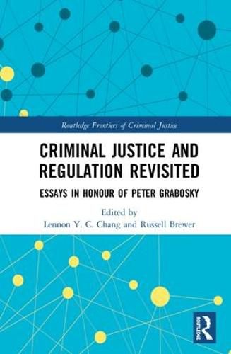 Cover image for Criminal Justice and Regulation Revisited: Essays in Honour of Peter Grabosky