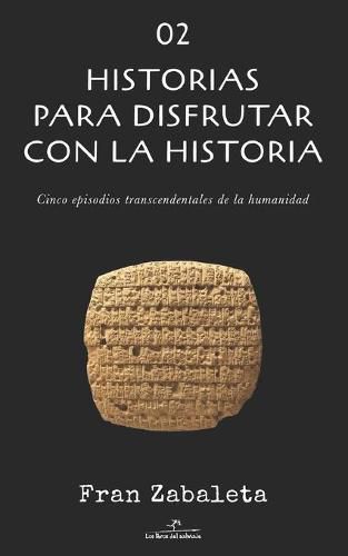 Cover image for 02 Historias para disfrutar con la historia: Cinco episodios trascendentales de la humanidad