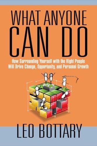 Cover image for What Anyone Can Do: How Surrounding Yourself with the Right People Will Drive Change, Opportunity, and Personal Growth