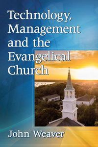 Cover image for Technology, Management and the Evangelical Church