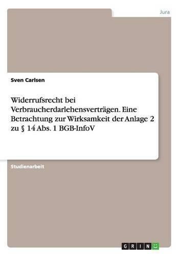 Cover image for Widerrufsrecht bei Verbraucherdarlehensvertragen. Eine Betrachtung zur Wirksamkeit der Anlage 2 zu  14 Abs. 1 BGB-InfoV