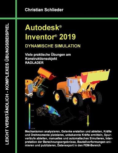 Cover image for Autodesk Inventor 2019 - Dynamische Simulation: Viele praktische UEbungen am Konstruktionsobjekt Radlader