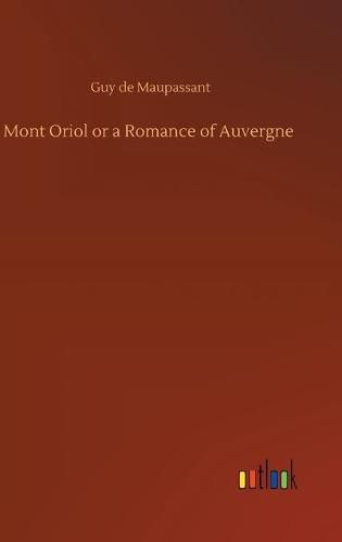 Cover image for Mont Oriol or a Romance of Auvergne