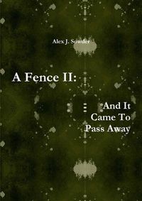 Cover image for A Fence II: and it Came to Pass Away