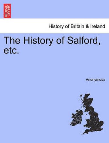 Cover image for The History of Salford, Etc.