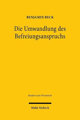 Cover image for Die Umwandlung des Befreiungsanspruchs