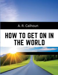 Cover image for How to Get on in the World