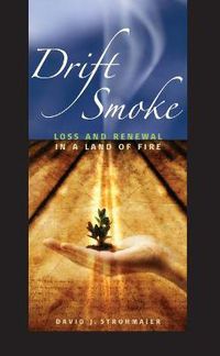 Cover image for Drift Smoke: Loss and Renewal in a Land of Fire