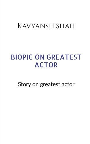 Cover image for Biopic on Greatest Actors