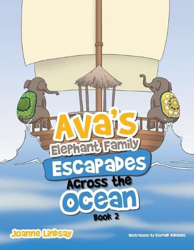 Cover image for Ava's Elephant Family Escapades Across the Ocean: Book 2