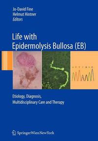 Cover image for Life with Epidermolysis Bullosa (EB): Etiology, Diagnosis, Multidisciplinary Care and Therapy