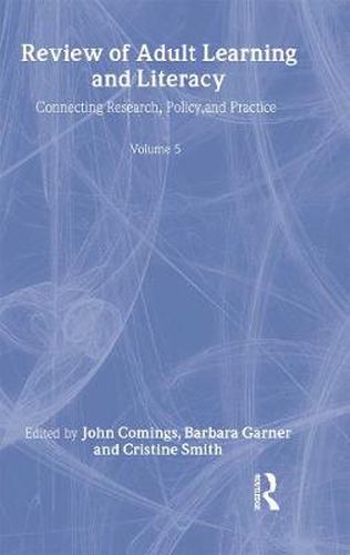 Cover image for Review of Adult Learning and Literacy, Volume 5: Connecting Research, Policy, and Practice: A Project of the National Center for the Study of Adult Learning and Literacy