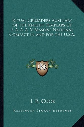 Cover image for Ritual Crusaders Auxiliary of the Knight Templars of F. A. A. A. Y. Masons National Compact in and for the U.S.A.