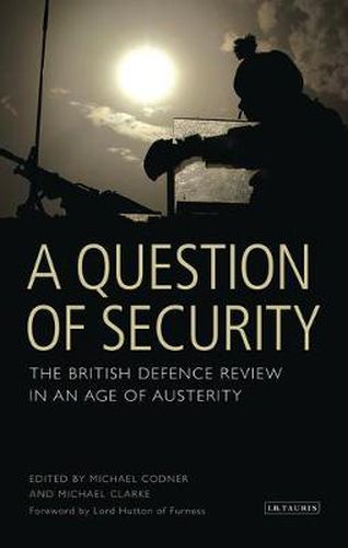 Cover image for A Question of Security: The British Defence Review in an Age of Austerity