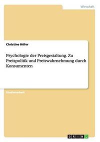 Cover image for Psychologie der Preisgestaltung. Zu Preispolitik und Preiswahrnehmung durch Konsumenten