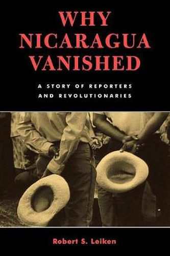 Cover image for Why Nicaragua Vanished: A Story of Reporters and Revolutionaries