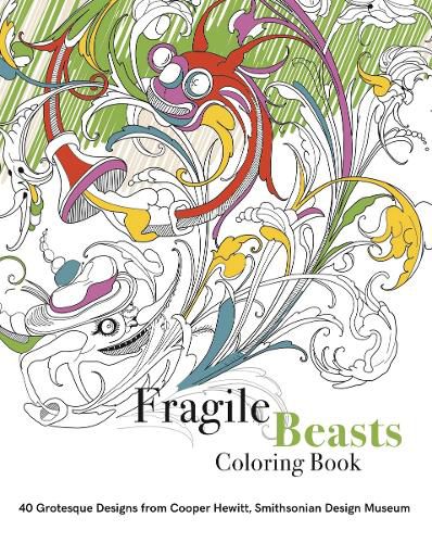 Cover image for Fragile Beasts Colouring Book: 40 Grotesque Designs from Cooper Hewitt, Smithsonian Design Museum