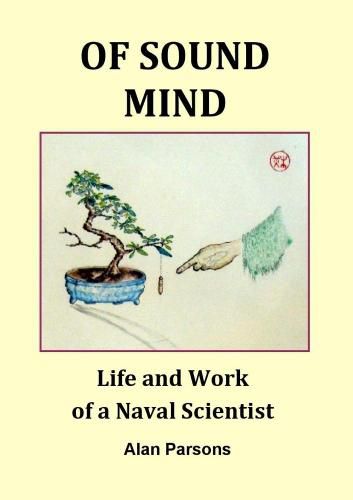 Cover image for Of Sound Mind: Life and Work of a Naval Scientist