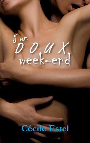 Cover image for D'un doux week-end: Roman erotique