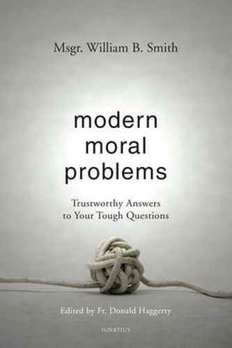 Modern Moral Problems: Trustworthy Answers to Your Tough Questions