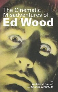Cover image for The Cinematic Misadventures of Ed Wood (Hardback)