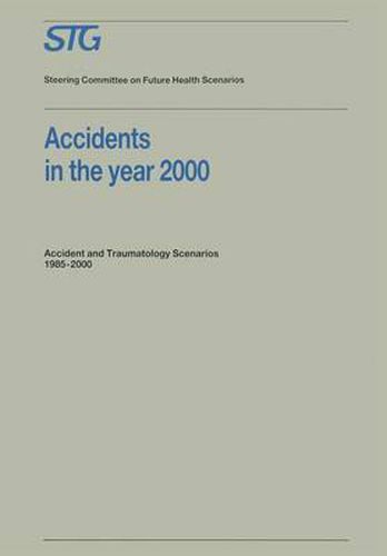 Accidents in the Year 2000: Accident and Traumatology Scenarios 1985-2000 Commissioned by the Steering Committee on Future Health Scenarios