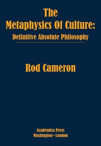 Cover image for The Metaphysics of Culture: Definitive Absolute Philosophy