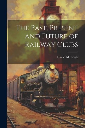 Cover image for The Past, Present and Future of Railway Clubs