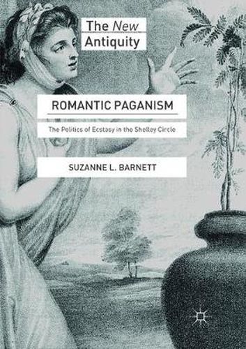 Cover image for Romantic Paganism: The Politics of Ecstasy in the Shelley Circle