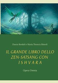 Cover image for IL GRANDE LIBRO DELLO ZEN-SATSANG con I S H V A R A: Opera Omnia