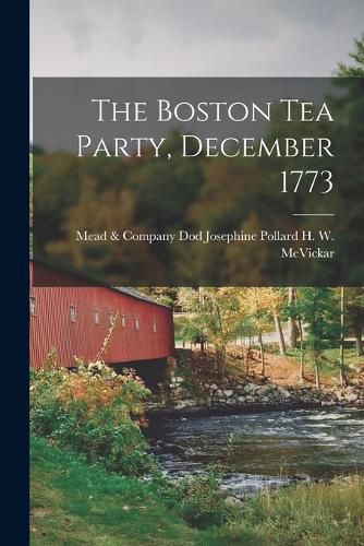 The Boston Tea Party, December 1773