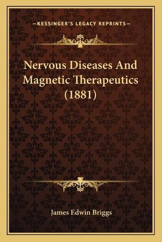 Nervous Diseases and Magnetic Therapeutics (1881)