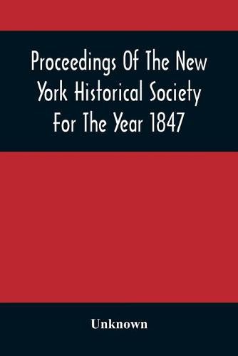 Cover image for Proceedings Of The New York Historical Society For The Year 1847