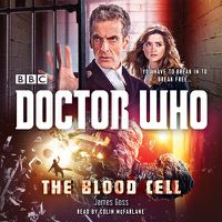 Cover image for Doctor Who: The Blood Cell: A 12th Doctor Novel