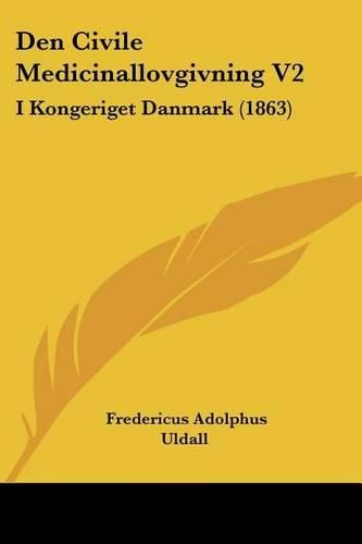 Cover image for Den Civile Medicinallovgivning V2: I Kongeriget Danmark (1863)