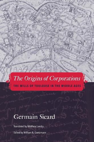 The Origins of Corporations: The Mills of Toulouse in the Middle Ages