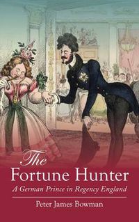 Cover image for The Fortune Hunter: A German Prince in Regency England