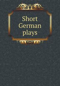 Cover image for Short German plays