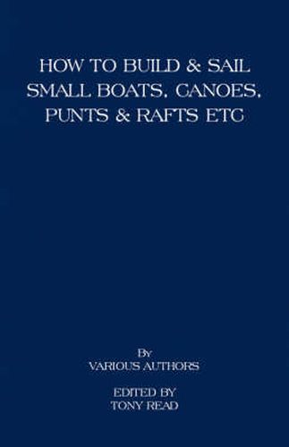 Cover image for How to Build and Sail Small Boats - Canoes - Punts and Rafts