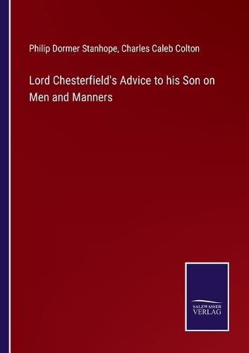Cover image for Lord Chesterfield's Advice to his Son on Men and Manners
