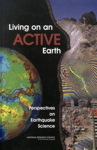 Cover image for Living on an Active Earth: Perspectives on Earthquake Science