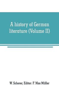 Cover image for A history of German literature (Volume II)