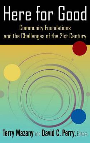 Cover image for Here for Good: Community Foundations and the Challenges of the 21st Century: Community Foundations and the Challenges of the 21st Century