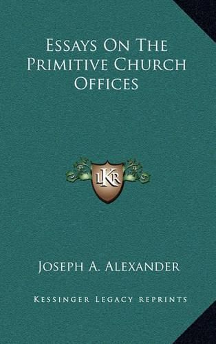 Cover image for Essays on the Primitive Church Offices